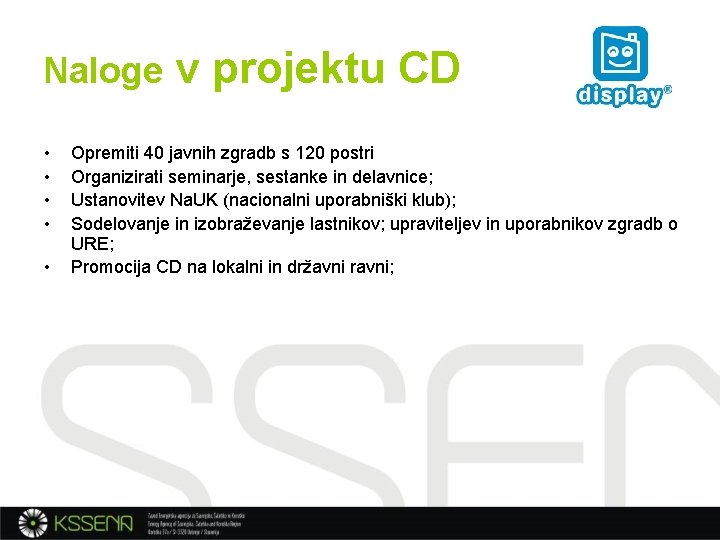 Naloge v projektu CD • • • Opremiti 40 javnih zgradb s 120 postri