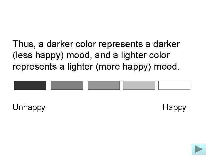 Thus, a darker color represents a darker (less happy) mood, and a lighter color