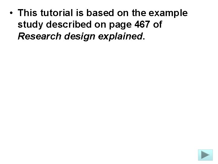  • This tutorial is based on the example study described on page 467