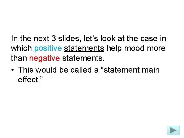 In the next 3 slides, let’s look at the case in which positive statements