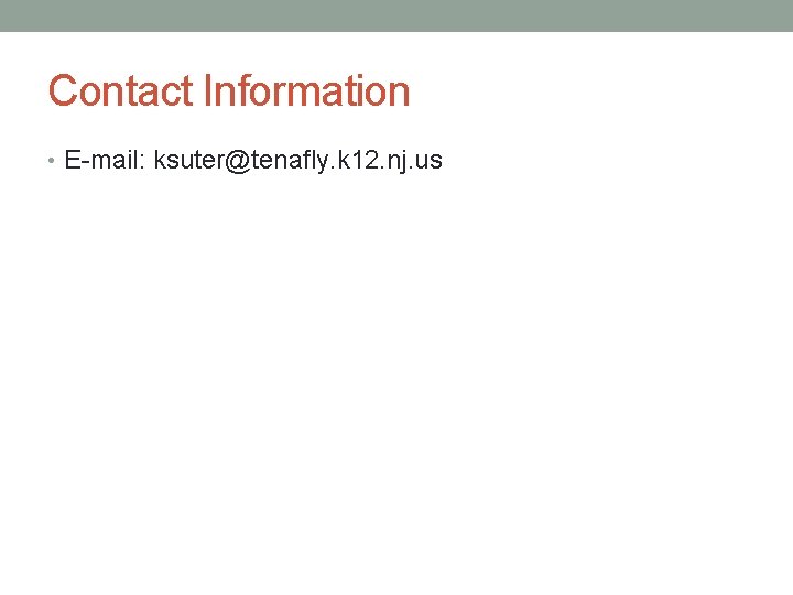 Contact Information • E-mail: ksuter@tenafly. k 12. nj. us 