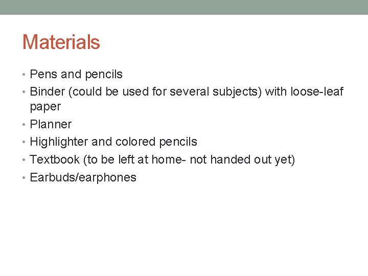 Materials • Pens and pencils • Binder (could be used for several subjects) with