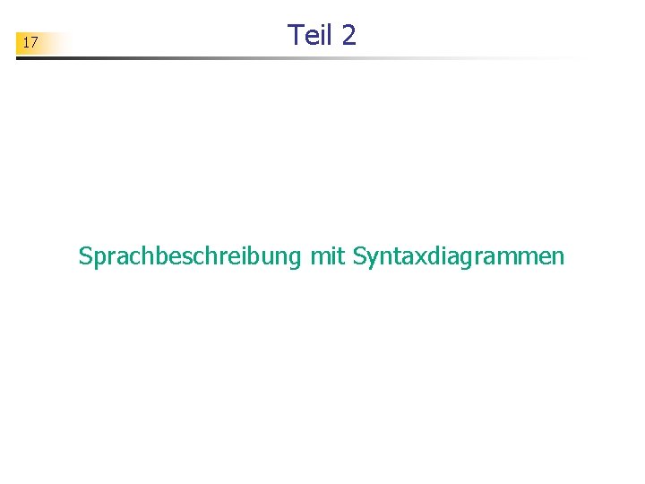 17 Teil 2 Sprachbeschreibung mit Syntaxdiagrammen 