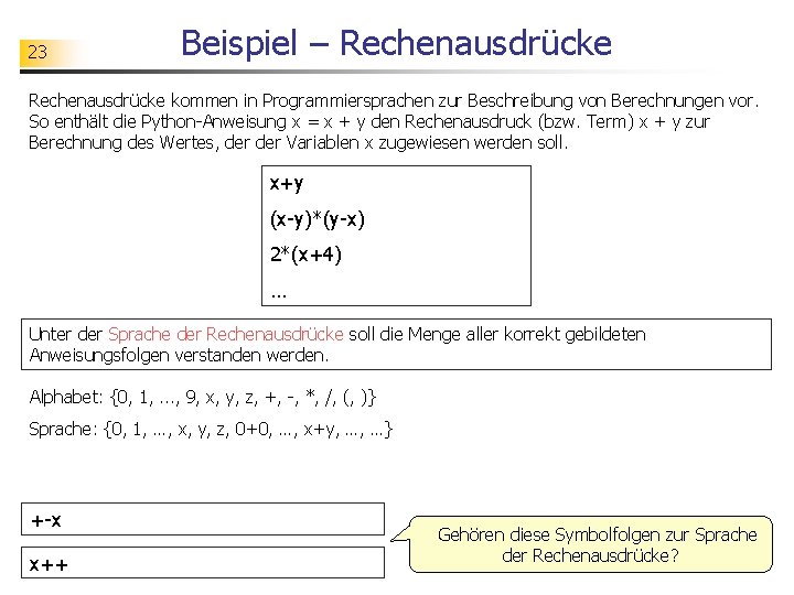 23 Beispiel – Rechenausdrücke kommen in Programmiersprachen zur Beschreibung von Berechnungen vor. So enthält