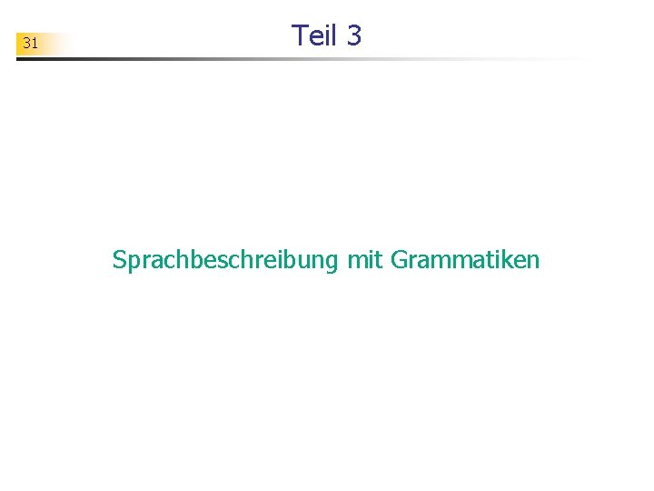 31 Teil 3 Sprachbeschreibung mit Grammatiken 