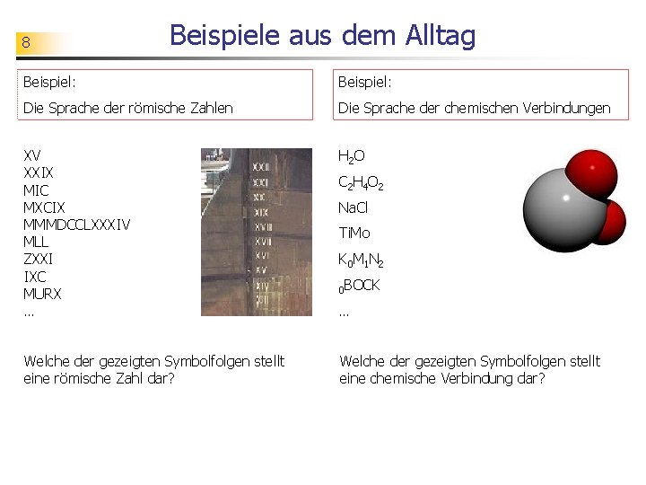 8 Beispiele aus dem Alltag Beispiel: Die Sprache der römische Zahlen Die Sprache der