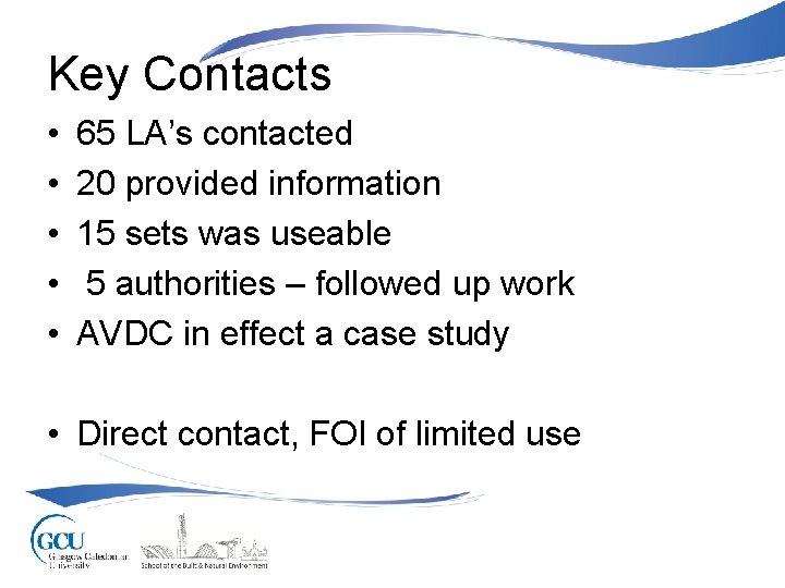 Key Contacts • • • 65 LA’s contacted 20 provided information 15 sets was