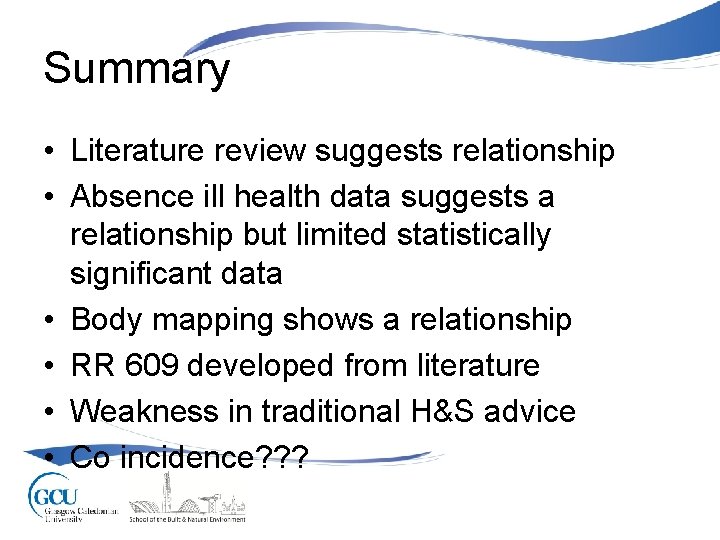 Summary • Literature review suggests relationship • Absence ill health data suggests a relationship
