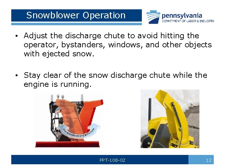 Snowblower Operation • Adjust the discharge chute to avoid hitting the operator, bystanders, windows,