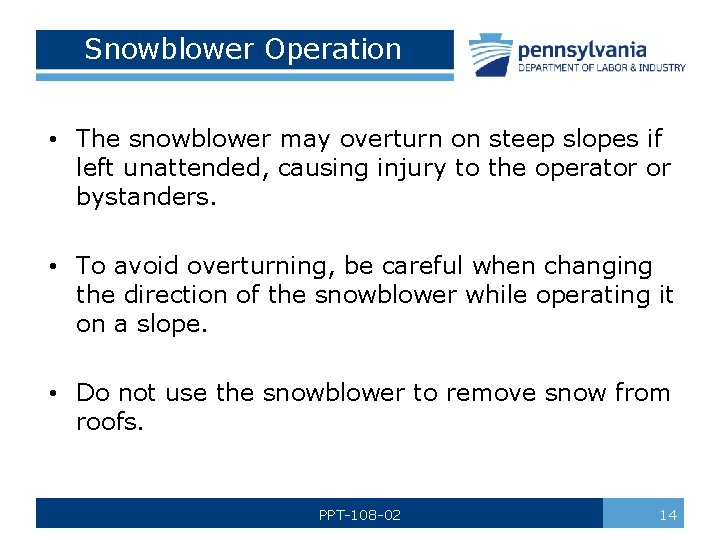 Snowblower Operation • The snowblower may overturn on steep slopes if left unattended, causing