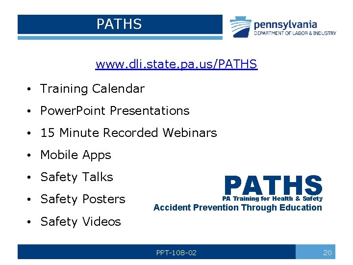 PATHS www. dli. state. pa. us/PATHS • Training Calendar • Power. Point Presentations •