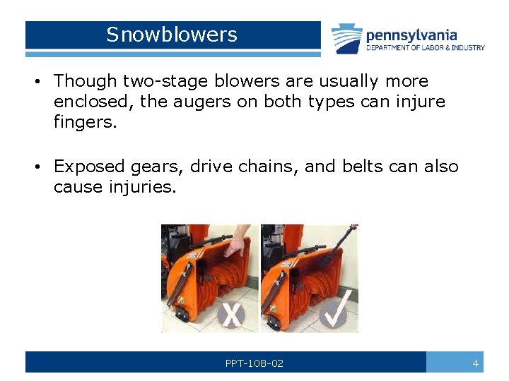 Snowblowers • Though two-stage blowers are usually more enclosed, the augers on both types