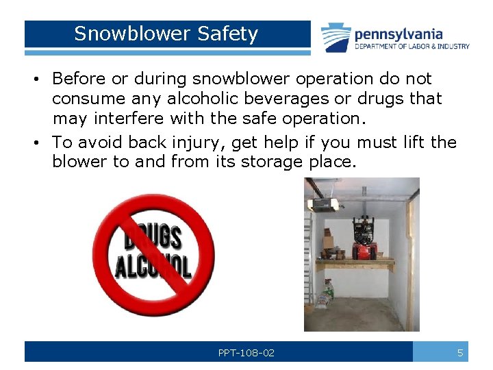 Snowblower Safety • Before or during snowblower operation do not consume any alcoholic beverages