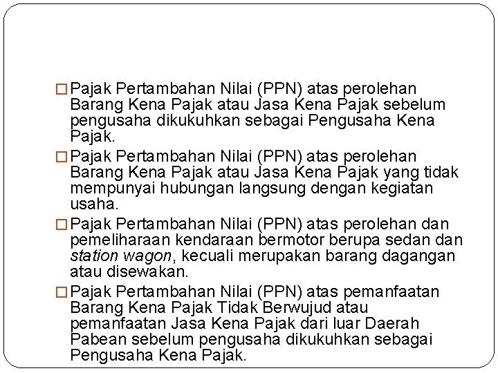 � Pajak Pertambahan Nilai (PPN) atas perolehan Barang Kena Pajak atau Jasa Kena Pajak