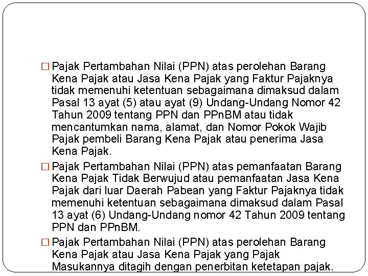 � Pajak Pertambahan Nilai (PPN) atas perolehan Barang Kena Pajak atau Jasa Kena Pajak