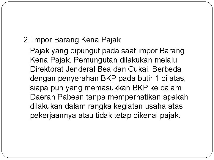 2. Impor Barang Kena Pajak yang dipungut pada saat impor Barang Kena Pajak. Pemungutan