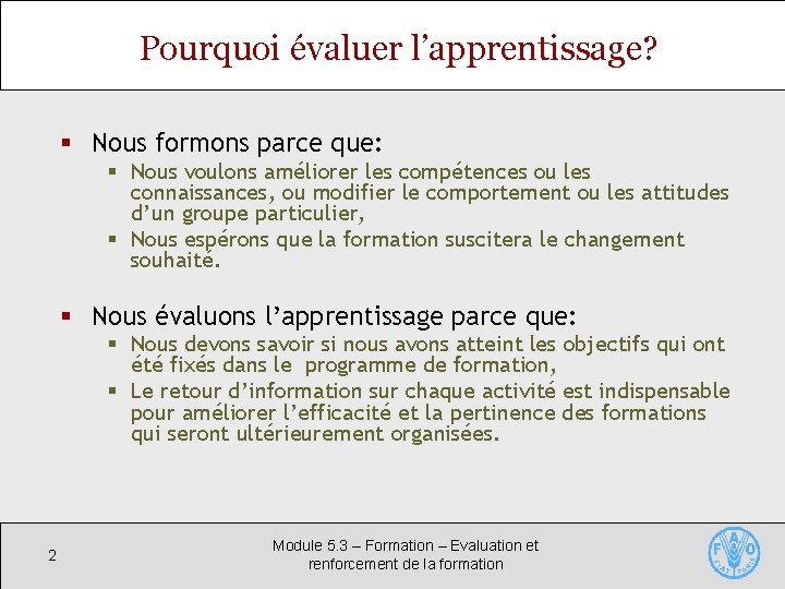 Pourquoi évaluer l’apprentissage? § Nous formons parce que: § Nous voulons améliorer les compétences