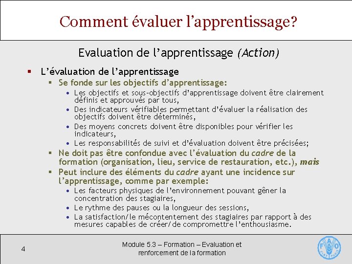 Comment évaluer l’apprentissage? Evaluation de l’apprentissage (Action) § L’évaluation de l’apprentissage § Se fonde