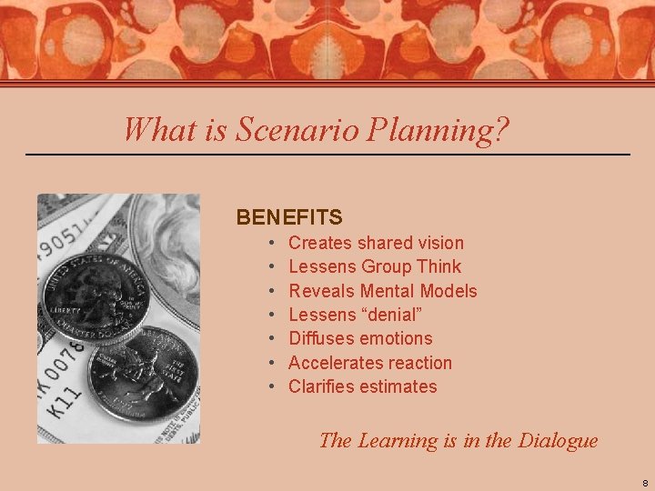 What is Scenario Planning? BENEFITS • • Creates shared vision Lessens Group Think Reveals