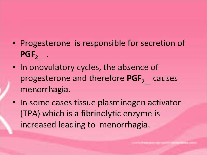  • Progesterone is responsible for secretion of PGF 2__. • In onovulatory cycles,