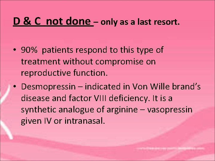 D & C not done – only as a last resort. • 90% patients