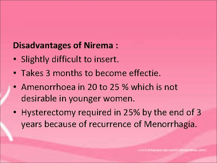 Disadvantages of Nirema : • Slightly difficult to insert. • Takes 3 months to