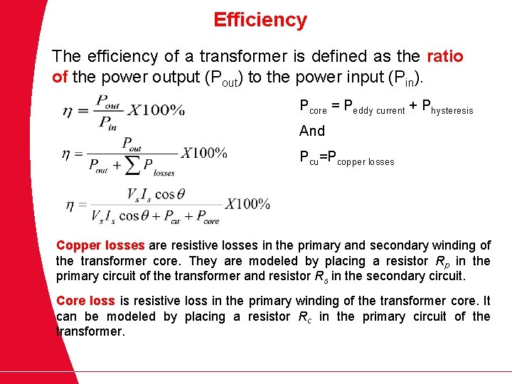 Efficiency The efficiency of a transformer is defined as the ratio of the power