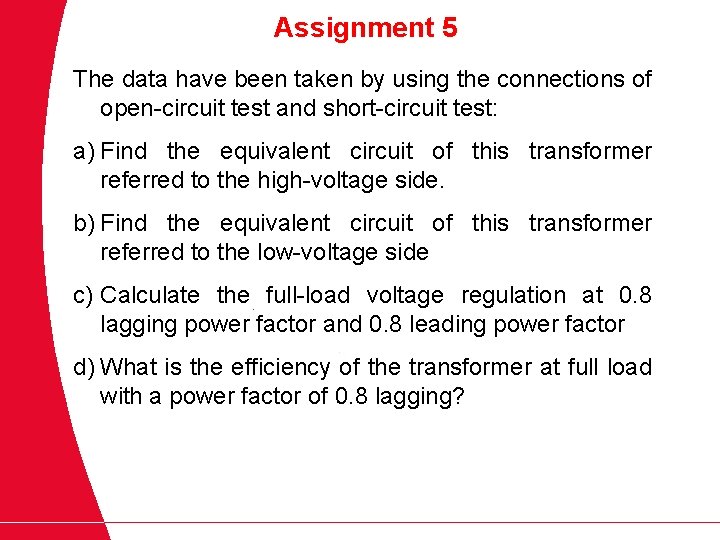 Assignment 5 The data have been taken by using the connections of open-circuit test