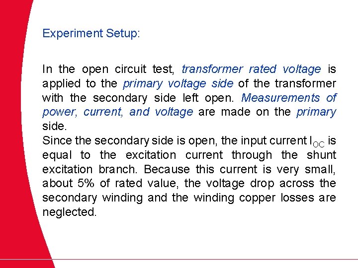 Experiment Setup: In the open circuit test, transformer rated voltage is applied to the