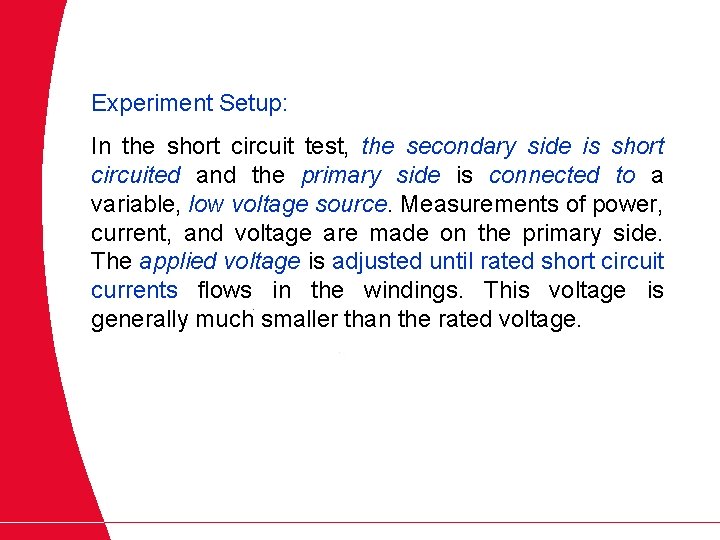 Experiment Setup: In the short circuit test, the secondary side is short circuited and