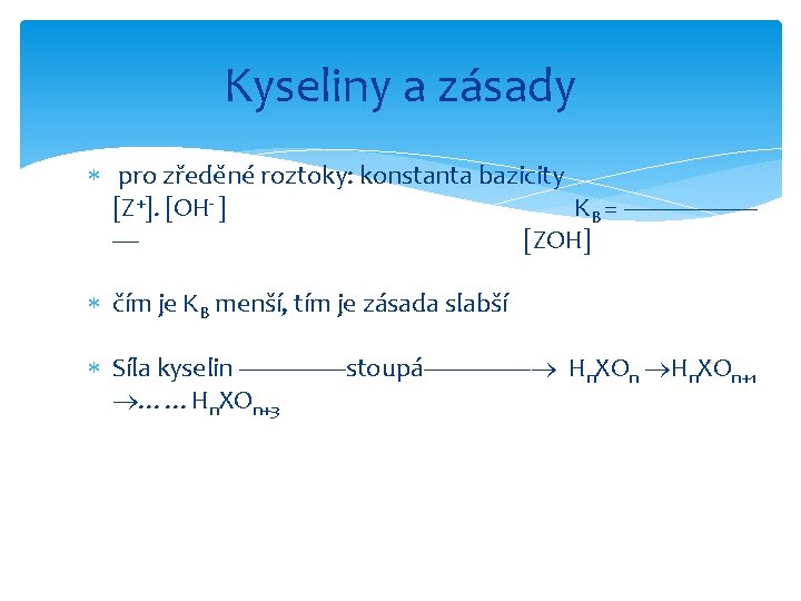 Kyseliny a zásady pro zředěné roztoky: konstanta bazicity [Z+]. [OH- ] KB = —————