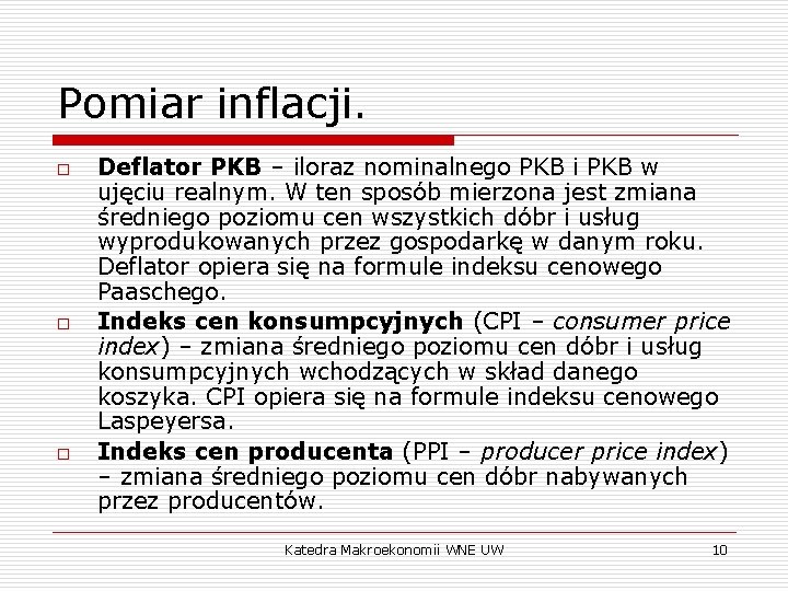 Pomiar inflacji. o o o Deflator PKB – iloraz nominalnego PKB i PKB w