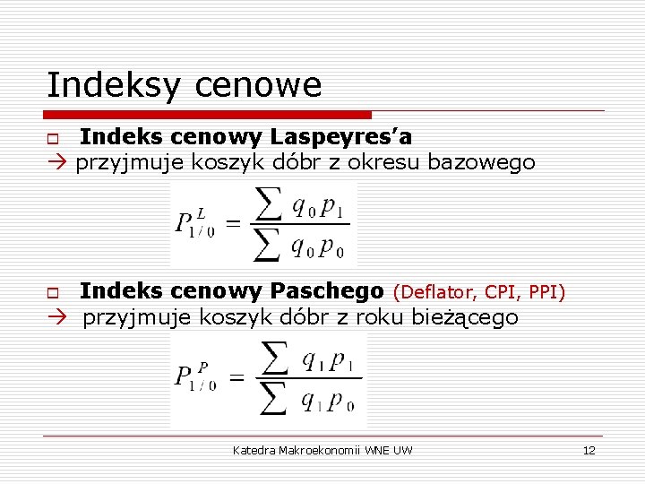 Indeksy cenowe Indeks cenowy Laspeyres’a przyjmuje koszyk dóbr z okresu bazowego o Indeks cenowy