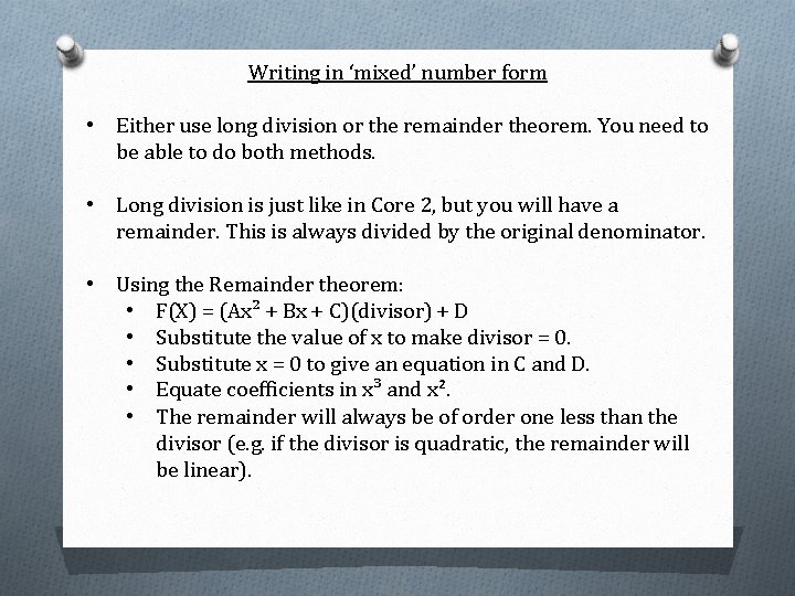 Writing in ‘mixed’ number form • Either use long division or the remainder theorem.