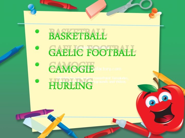  • • BASKETBALL GAELIC FOOTBALL CAMOGIE HURLING Template Provided By www. animationfactory. com