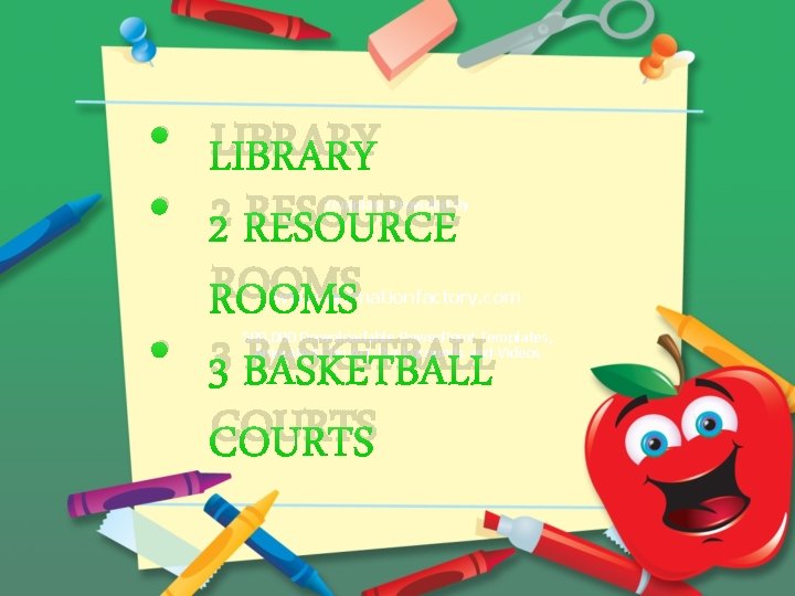  • LIBRARY • 2 RESOURCE ROOMS • 3 BASKETBALL COURTS Template Provided By