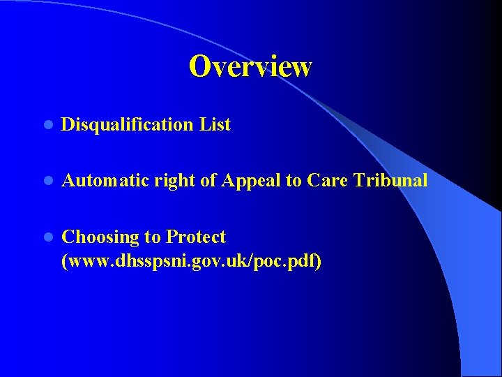 Overview l Disqualification List l Automatic right of Appeal to Care Tribunal l Choosing