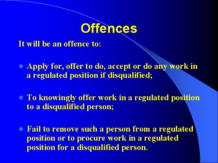 Offences It will be an offence to: l Apply for, offer to do, accept