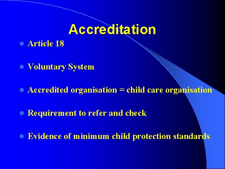 Accreditation l Article 18 l Voluntary System l Accredited organisation = child care organisation