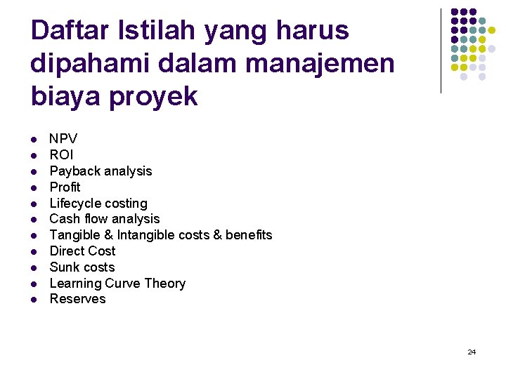 Daftar Istilah yang harus dipahami dalam manajemen biaya proyek l l l NPV ROI