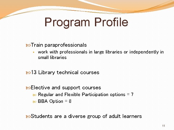 Program Profile Train paraprofessionals § work with professionals in large libraries or independently in