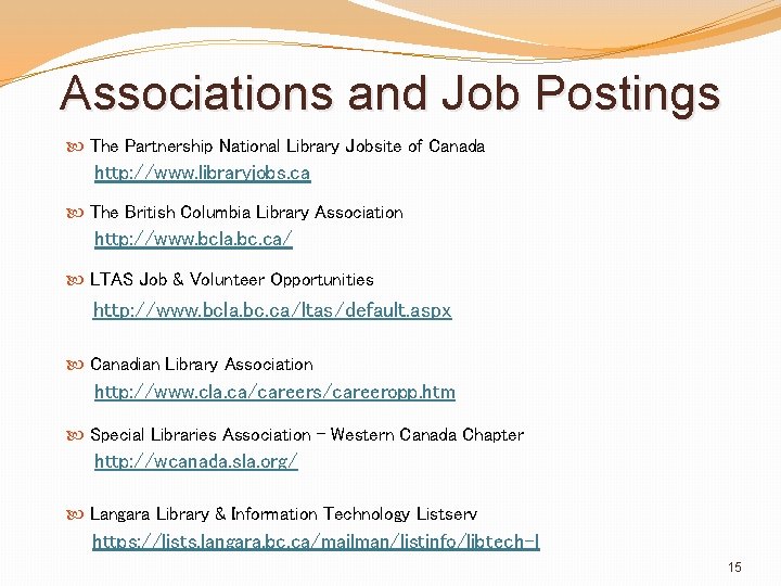 Associations and Job Postings The Partnership National Library Jobsite of Canada http: //www. libraryjobs.