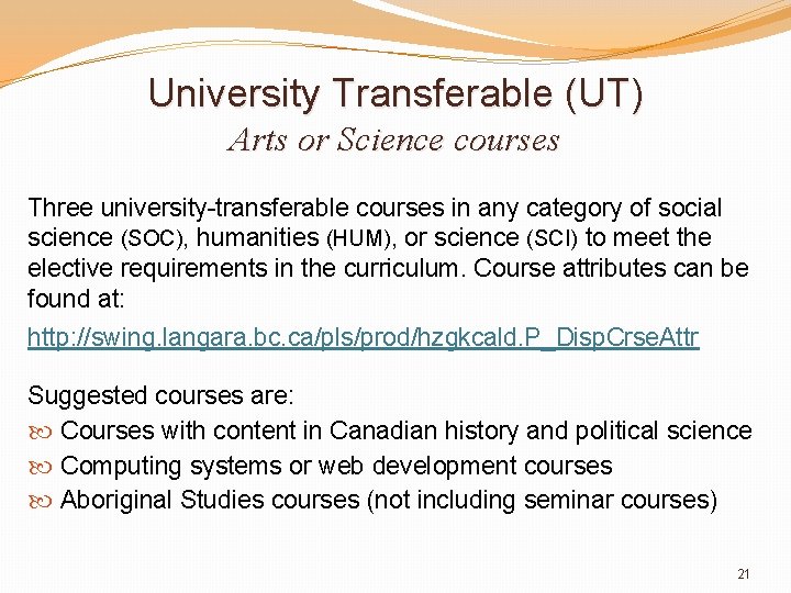 University Transferable (UT) Arts or Science courses Three university-transferable courses in any category of