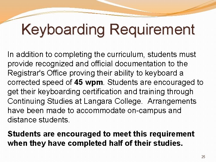 Keyboarding Requirement In addition to completing the curriculum, students must provide recognized and official