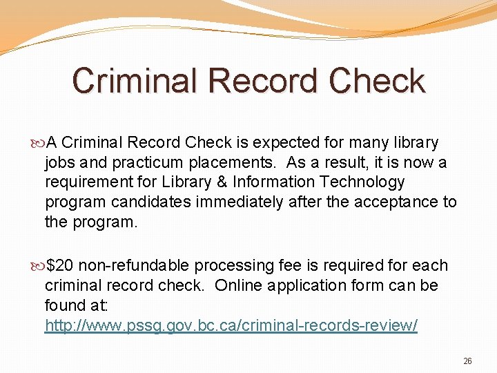 Criminal Record Check A Criminal Record Check is expected for many library jobs and