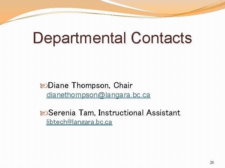 Departmental Contacts Diane Thompson, Chair dianethompson@langara. bc. ca Serenia Tam, Instructional Assistant libtech@langara. bc.