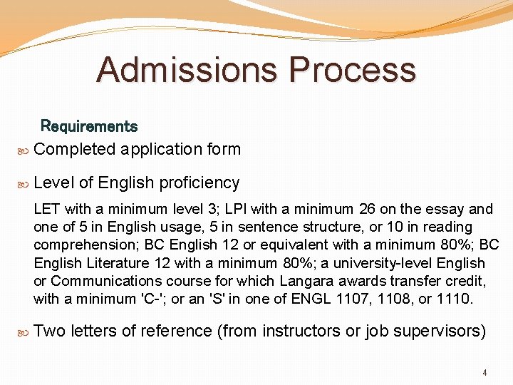 Admissions Process Requirements Completed application form Level of English proficiency LET with a minimum