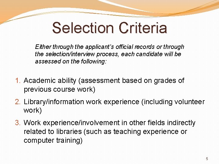 Selection Criteria Either through the applicant’s official records or through the selection/interview process, each