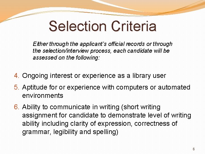 Selection Criteria Either through the applicant’s official records or through the selection/interview process, each