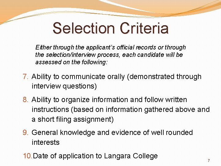 Selection Criteria Either through the applicant’s official records or through the selection/interview process, each
